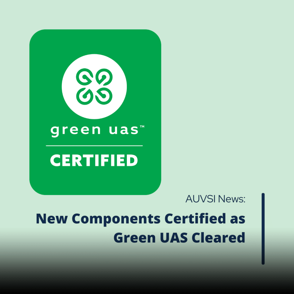 AUVSI Announces Certification of Additional Green UAS Components
