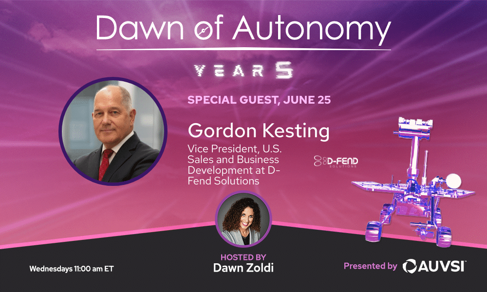 Gordon Kesting, Vice President, U.S. Sales and Business Development, D-Fend Solutions | Dawn of Autonomy | Episode 77