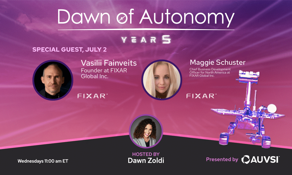 Vasilii Fainveits, and Maggie Schuster, FIXAR Global Inc. | Dawn of Autonomy | Episode 78